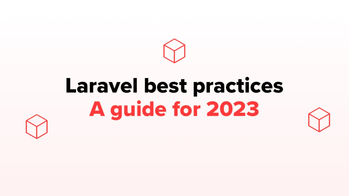 Laravel Developer Best Practices: 10 Game-Changing Practices for Laravel Development